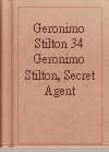 Geronimo Stilton 34 Geronimo Stilton, Secret Agent