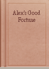 Alex's Good Fortune